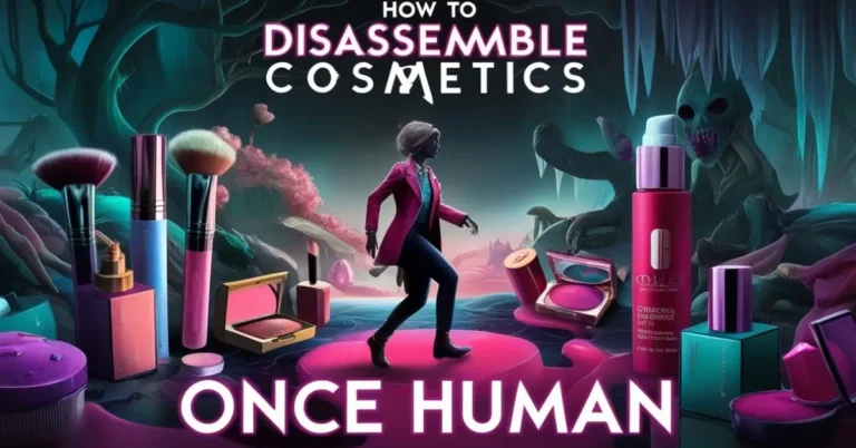 How to Disassemble Cosmetics Once Human