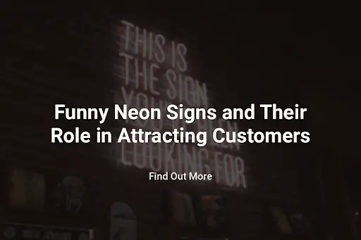 Funny Neon Signs and Their Role